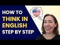 How to Speak Fluent English: Learn to Think in English!