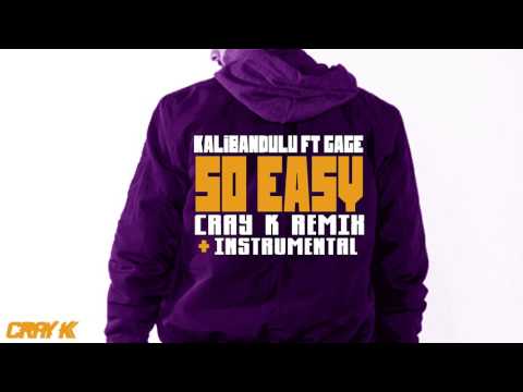 KALIBANDULU FT GAGE – SO EASY (CRAY K REMIX)