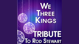 We Three Kings (Tribute to Rod Stewart)