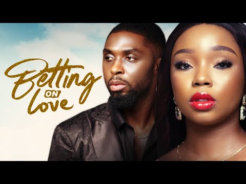 BETTING ON LOVE - Nigerian Movies Latest Full Movies