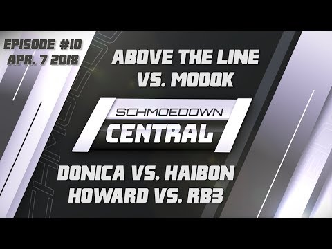 Schmoedown Central #10: Above the Line vs. MODOK | Donica vs. Haibon | Howard vs. RB3