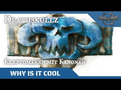 "Why is it cool?"- Deathskulls, die Sammler unter den Orks