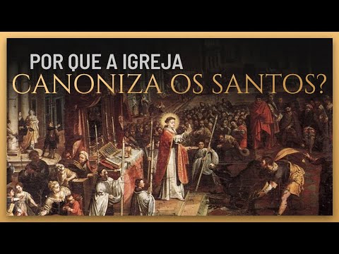 Por que existem santos na Igreja Católica?