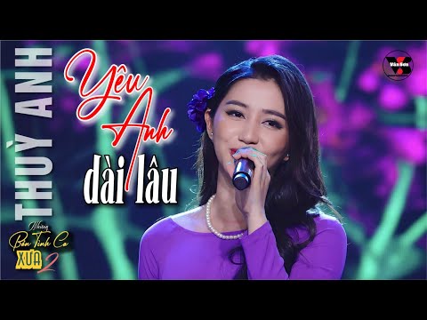 🌹VAN SON Thuỳ Anh - YÊU ANH DÀI LÂU - LIVE 2023 @VanSon