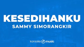 Download lagu Kesedihanku - Sammy Simorangkir (KARAOKE VERSION) mp3