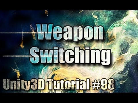 Unity3D Tutorial #98 [ Weapon Switching ]