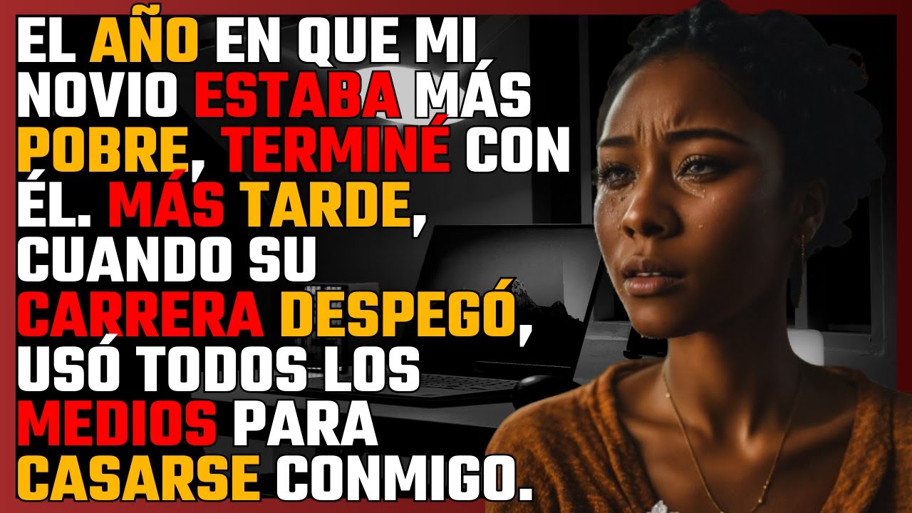 EL AÑO en que mi NOVIO estaba más POBRE, terminé con él.