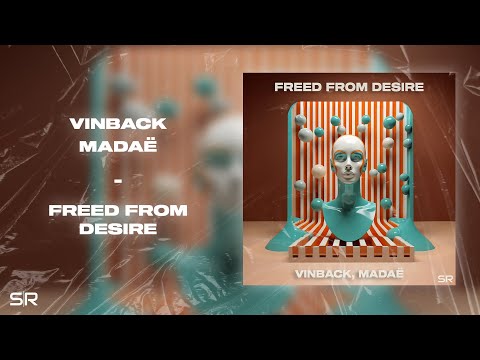 Vinback, Madaë - Freed From Desire (Official Visualizer)