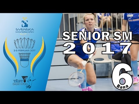 Senior SM Badminton 2017 - Livesändning Bana 6 - lördag