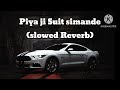 Piya Ji Suit Simande Ne Raju Panjabi Slowed Reverb Lofi Song