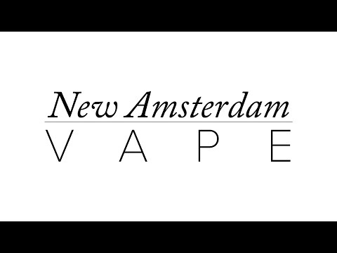 New Amsterdam Vape Channel Introduction