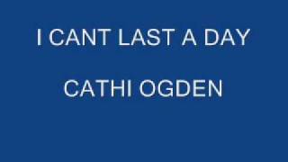 CATHI OGDEN - CANT LAST A DAY