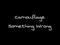 Camouflage - Something Wrong {Lyrics}