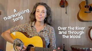 A Thanksgiving Song:  Over the River and Through the Wood