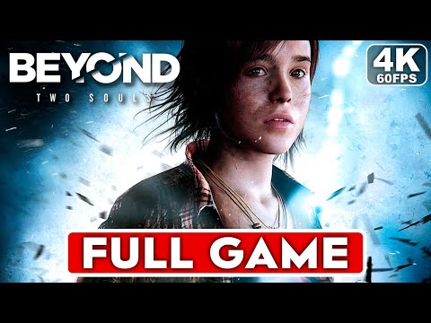 BEYOND TWO SOULS Gameplay Walkthrough Part 1 FULL GAME [4K 60FPS PC ULTRA] - No Commentary