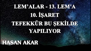 Hasan Akar - Lem’alar - 13. Lem'a - 10. İşaret - Tefekkür Bu Şekilde Yapılıyor
