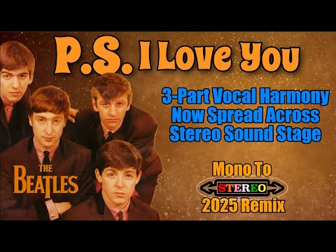 The Beatles P.S. I LOVE YOU | Hidden 3-Part Vocal Harmony Separated In New 2025 Mono To Stereo Remix