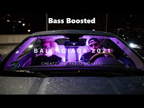 Cheatz ft. Pablo Novacci - BALENCIAGA 2021 (Bass Boosted)