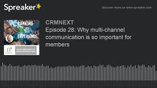 Episode 28: Why multi-channel communication is so important for members