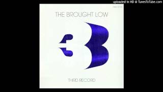 The Brought Low - &quot;Everybody Loves A Whore&quot;