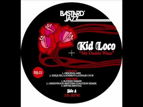 Kid Loco - My Daddy Waza (Greenwood Rhythm Coalition Remix)