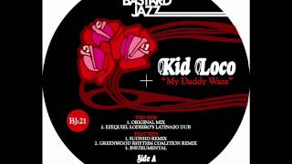 Kid Loco - My Daddy Waza (Greenwood Rhythm Coalition Remix)