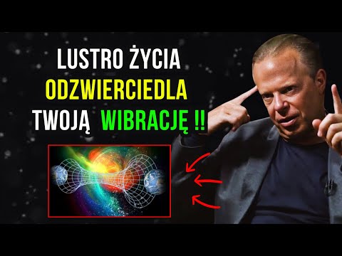 Zasada LUSTRA | Kiedy to zmienisz, twoje życie SIĘ ZMIENI | Dr. Joe Dispenza