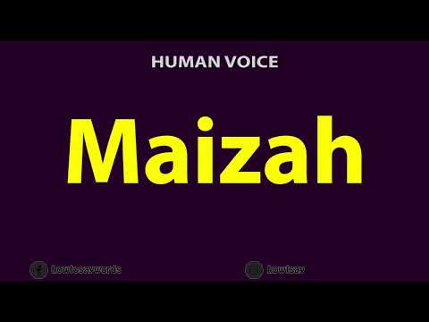 How To Pronounce Maizah