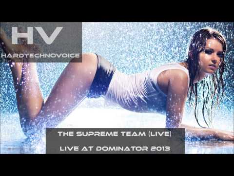 The Supreme Team (LIVE) -  Live at Dominator 2013