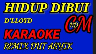Download lagu HIDUP DIBUI KARAOKE, D'LLOYD REMIX DUT ASYIK mp3