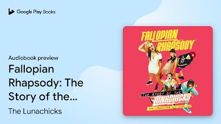 Fallopian Rhapsody: The Story of the… by The Lunachicks · Audiobook preview
