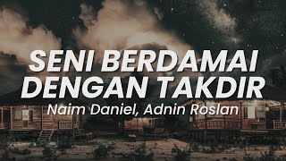 Download lagu Naim Daniel, Adnin Roslan   Seni Berdamai Dengan Takdir  Lyric Video 2X LOOP mp3