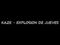 KAZE - EXPLOSION DE JUEVES 
