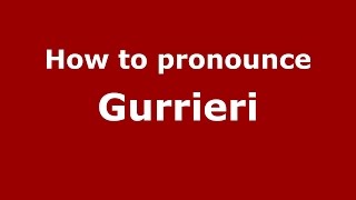 How to pronounce Gurrieri