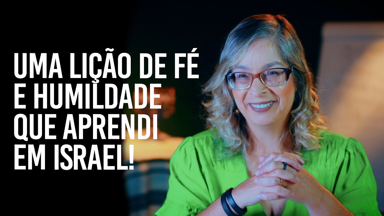 Uma lição de fé e humildade que aprendi em Israel!