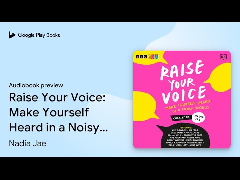 Raise Your Voice: Make Yourself Heard in a… by Nadia Jae · Audiobook preview