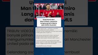Resmi Pamit dari Man United! Casemiro Kini Jadi Incaran Utama Klub MLS untuk Musim Depan