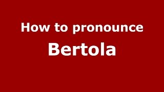 How to pronounce Bertola