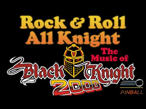 Rock & Roll All Knight: The Music of Black Knight 2000 Pinball