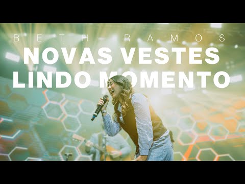Beth Ramos | Novas Vestes + Lindo Momento (Ao Vivo)