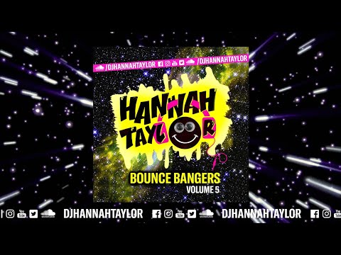 DJ HANNAH TAYLOR - BOUNCE BANGERS VOLUME 5! 💥💥💥💥💥