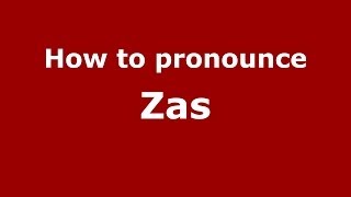 How to pronounce Zas
