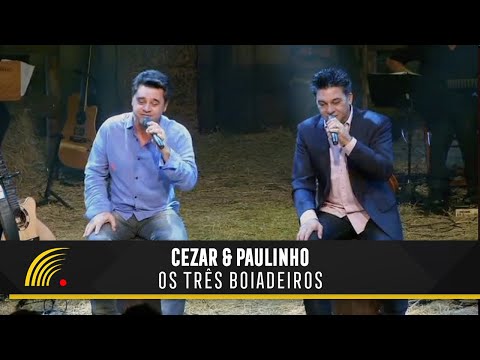 Cezar & Paulinho - Os Três Boiadeiros - Alma Sertaneja
