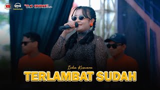 Download lagu TERLAMBAT SUDAH - ICHA KISWARA - OM SAVANA SAKJOSE mp3 Download lagu TERLAMBAT SUDAH - ICHA KISWARA - OM SAVANA SAKJOSE mp3