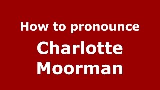 How to pronounce Charlotte Moorman