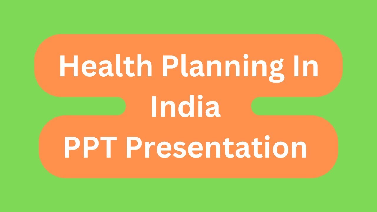 Health planning in India PPT Presentation Seminar Download: Meaning, Challenges, Future
