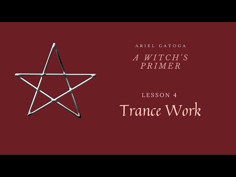A Witch's Primer: Lesson 4: Trance Work - Learn Witchcraft