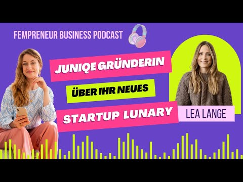 Juniqe Gründerin Lea Lange über ihr neues Startup Lunary [FEMPRENEUR BUSINESS PODCAST]