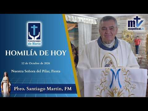 "La Virgen, Refugio, Consuelo y Fortaleza" | Homilía, Nuestra Señora del Pilar (12-10-2026) | P. Santiago Martín, FM