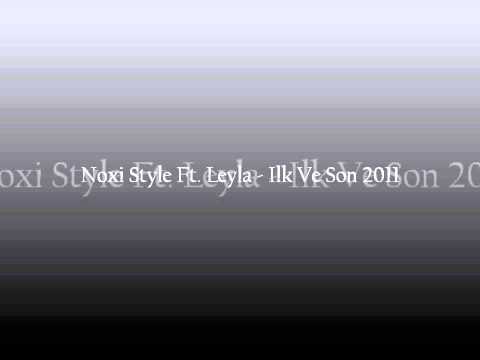 Noxi Style Ft. Leyla - Ilk Ve Son 2011